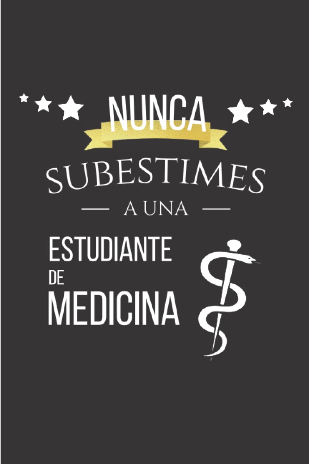 Libro: Nunca Subestimes a una Estudiante de Medicina: Cuaderno para Estudiantes de Medicina - Regalo para Futuros Médicos, Estudiantes de Medicina y Personal de Hospital