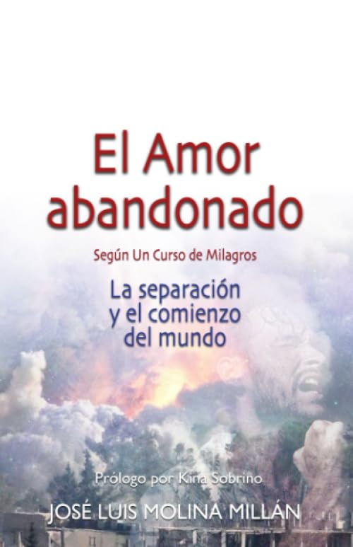 Libro: El amor abandonado según un curso de milagros: La separación y el comienzo del mundo (Spanish Edition)