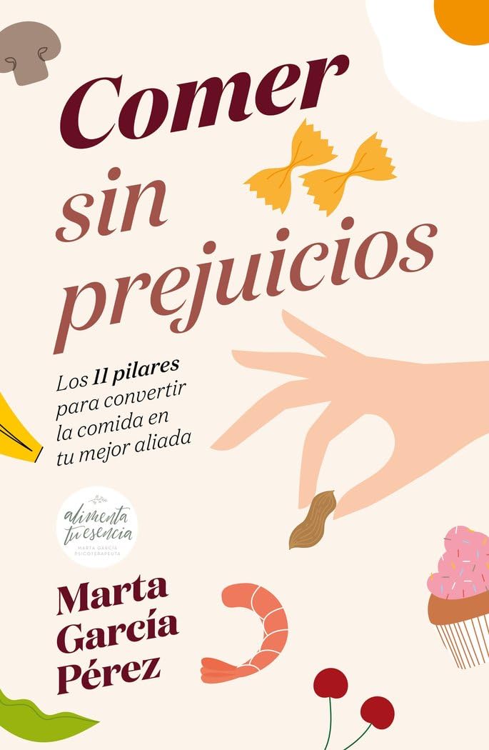 Libro: Comer sin prejuicios: Los 11 pilares para convertir la comida en tu mejor aliada