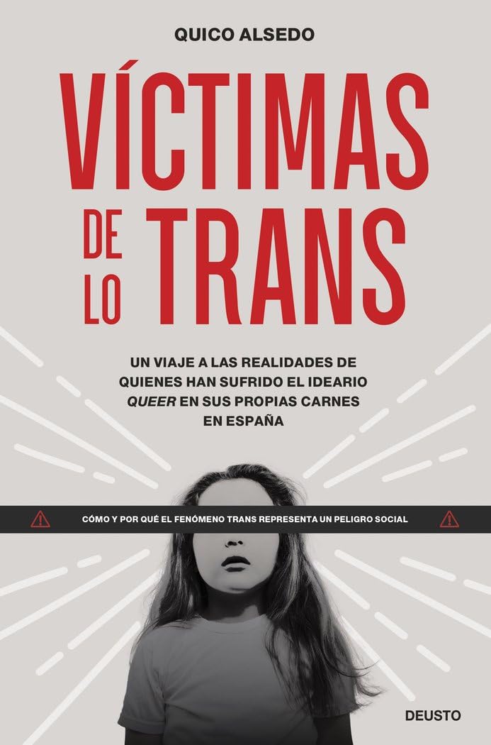 Libro: Víctimas de lo trans: Un viaje a las realidades de quienes han sufrido el ideario queer en sus propias carnes en España (Deusto)