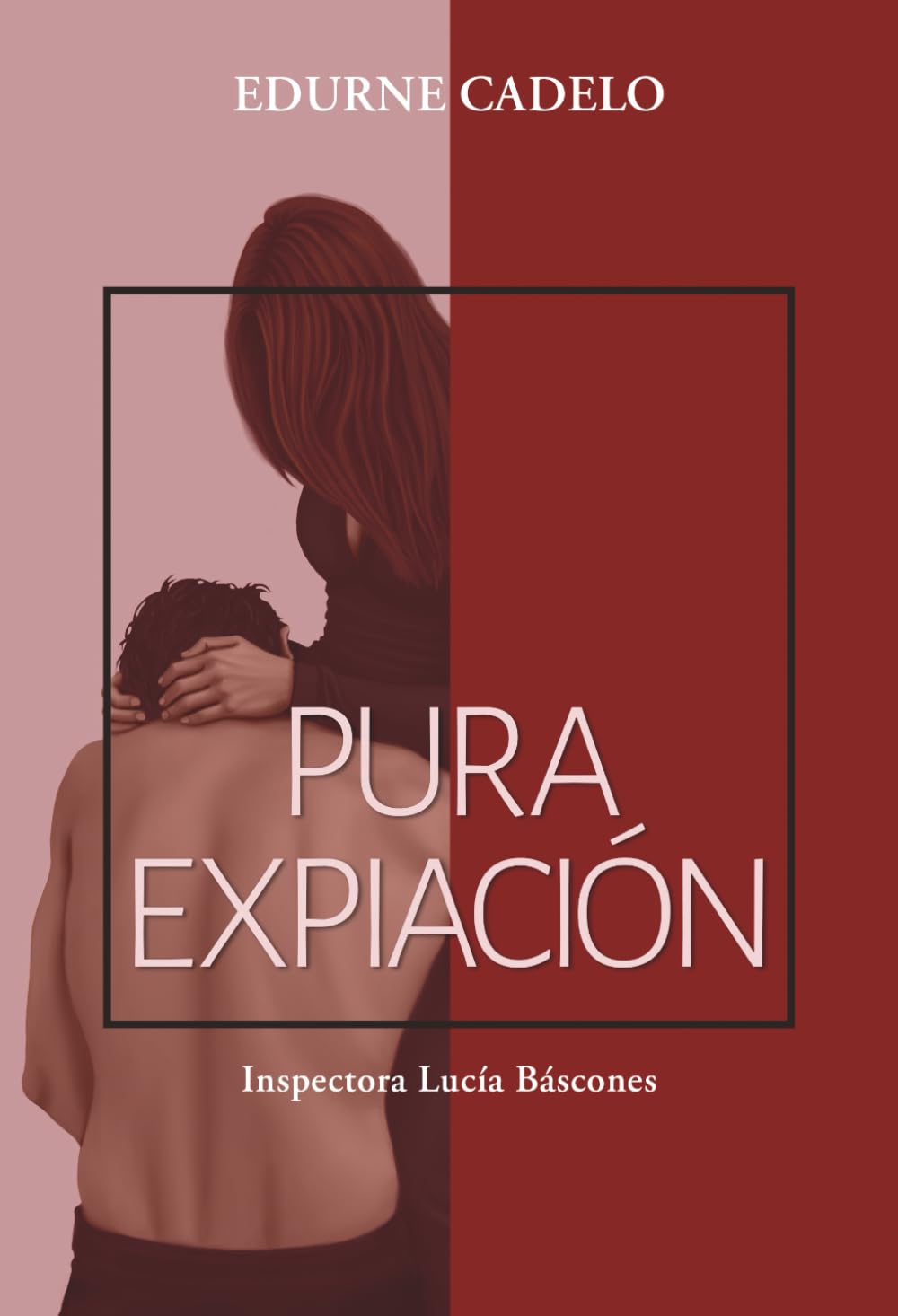 Libro: Pura expiación: Inspectora Lucía Báscones (SERIE INSPECTORA BÁSCONES) (Spanish Edition)