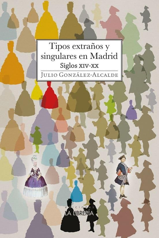 Libro: Tipos extraños y singulares en Madrid. S XIV - XX