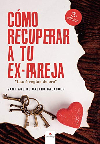 Libro: COMO RECUPERAR A TU EXPAREJA . LAS 5 REGLAS DE ORO (SIN COLECCION)