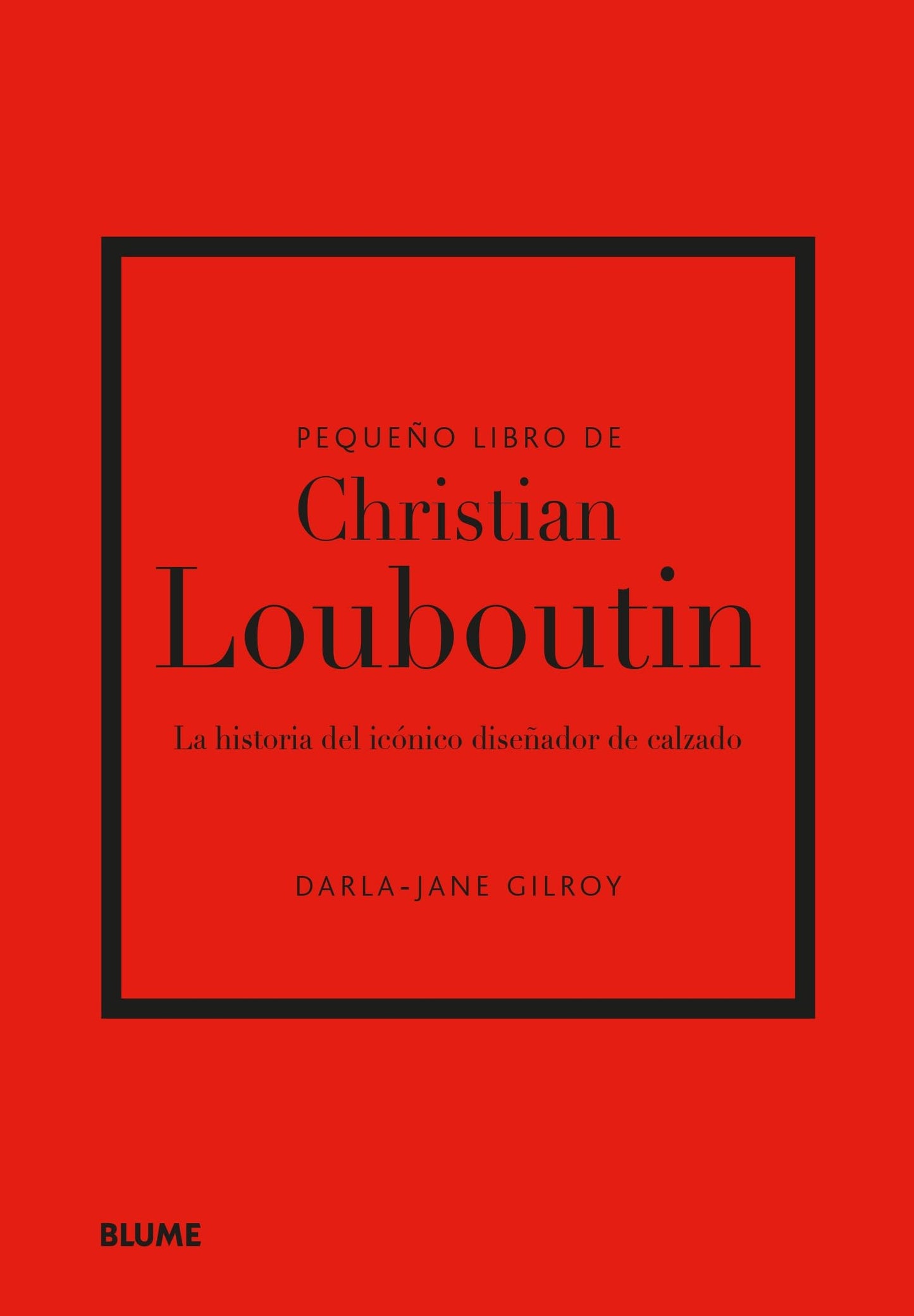 Libro: Pequeño libro de Christian Louboutin: La historia del icónico diseñador de calzado