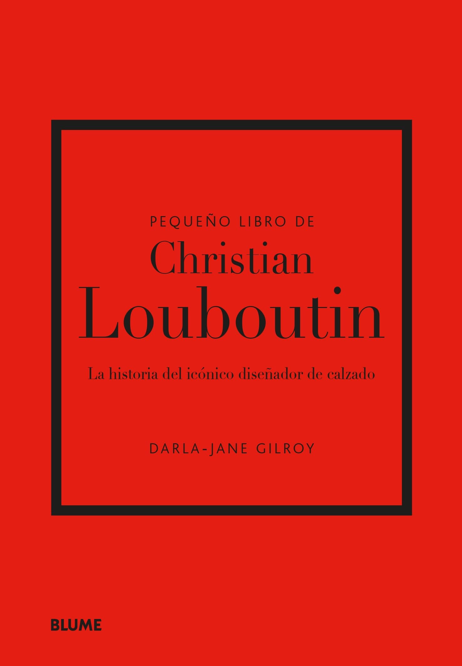 Libro: Pequeño libro de Christian Louboutin: La historia del icónico diseñador de calzado