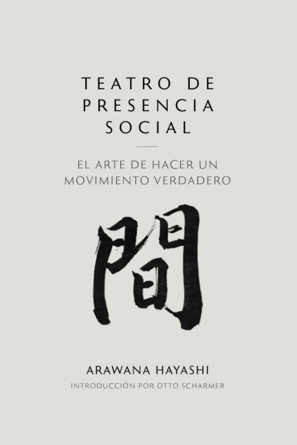 Libro: Teatro de Presencia Social: El Arte de Hacer un Movimiento Verdadero (Spanish Edition)