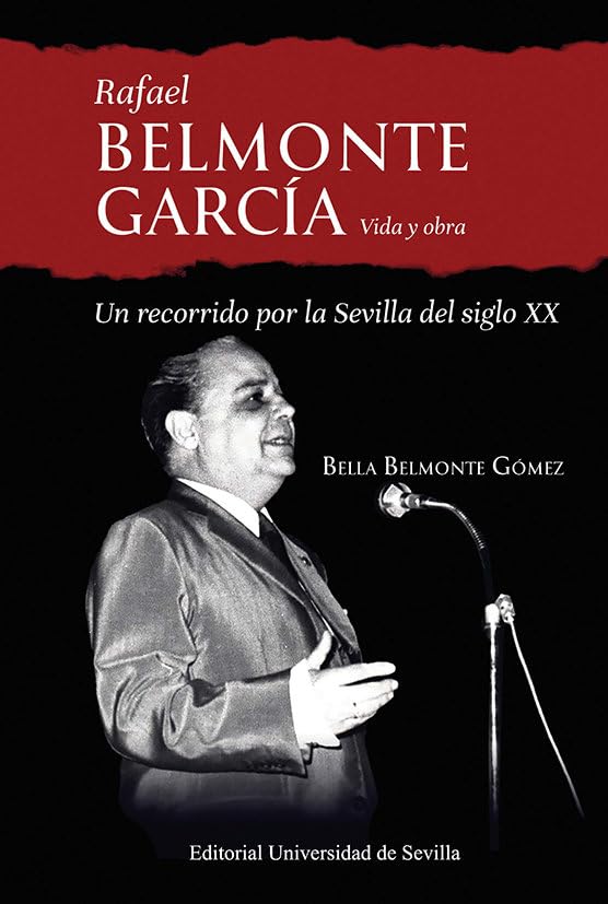 Libro: Rafael Belmonte García: Vida y obra. Un recorrido por la Sevilla del siglo XX