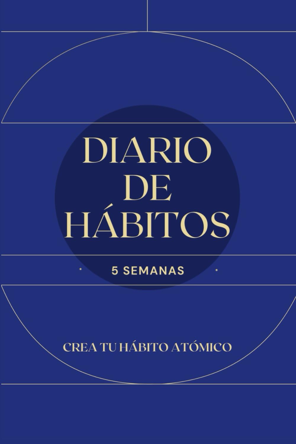 Libro: DIARIO DE HÁBITOS, crea tu hábito atómico: Diario personal y planificador diario para construir tus hábitos durante 5 semanas (Bienestar, salud y vida sana) (Spanish Edition)