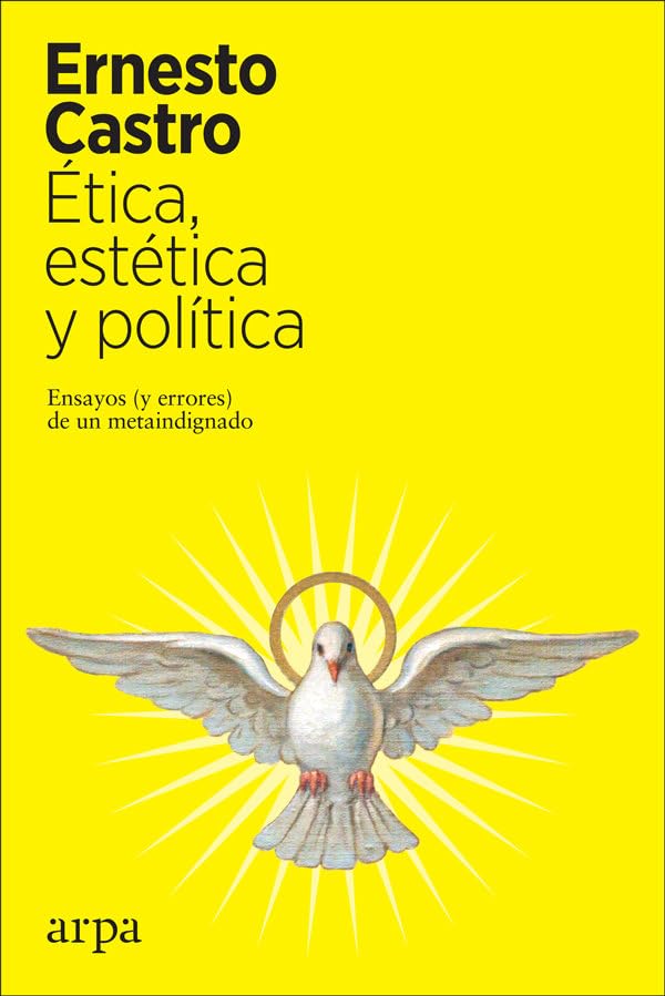 Libro: Ética, estética y política: Ensayos (y errores) de un metaindignado