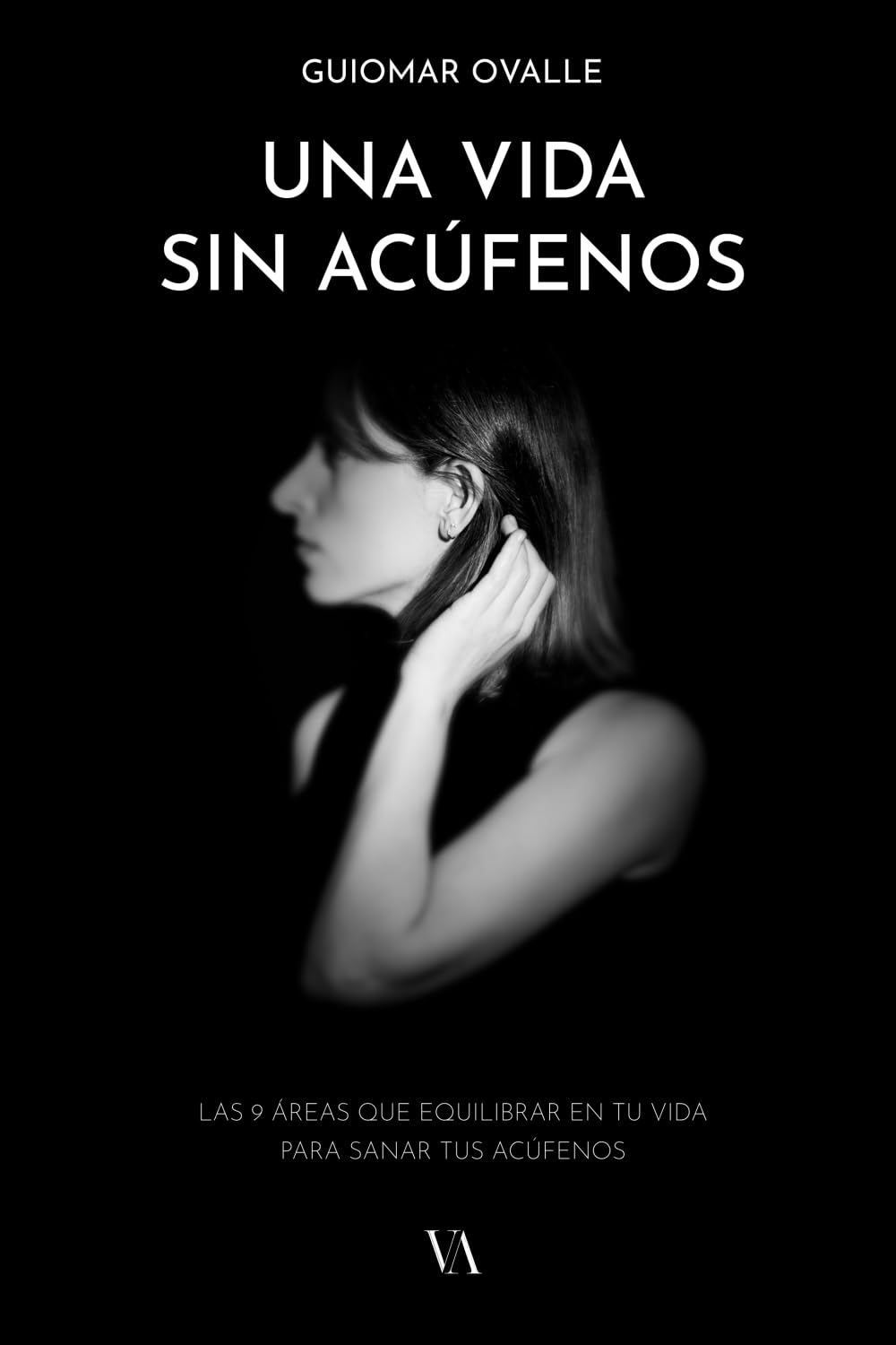 Libro: Una Vida sin Acúfenos: Las 9 áreas que equilibrar en tu vida para sanar tus acúfenos