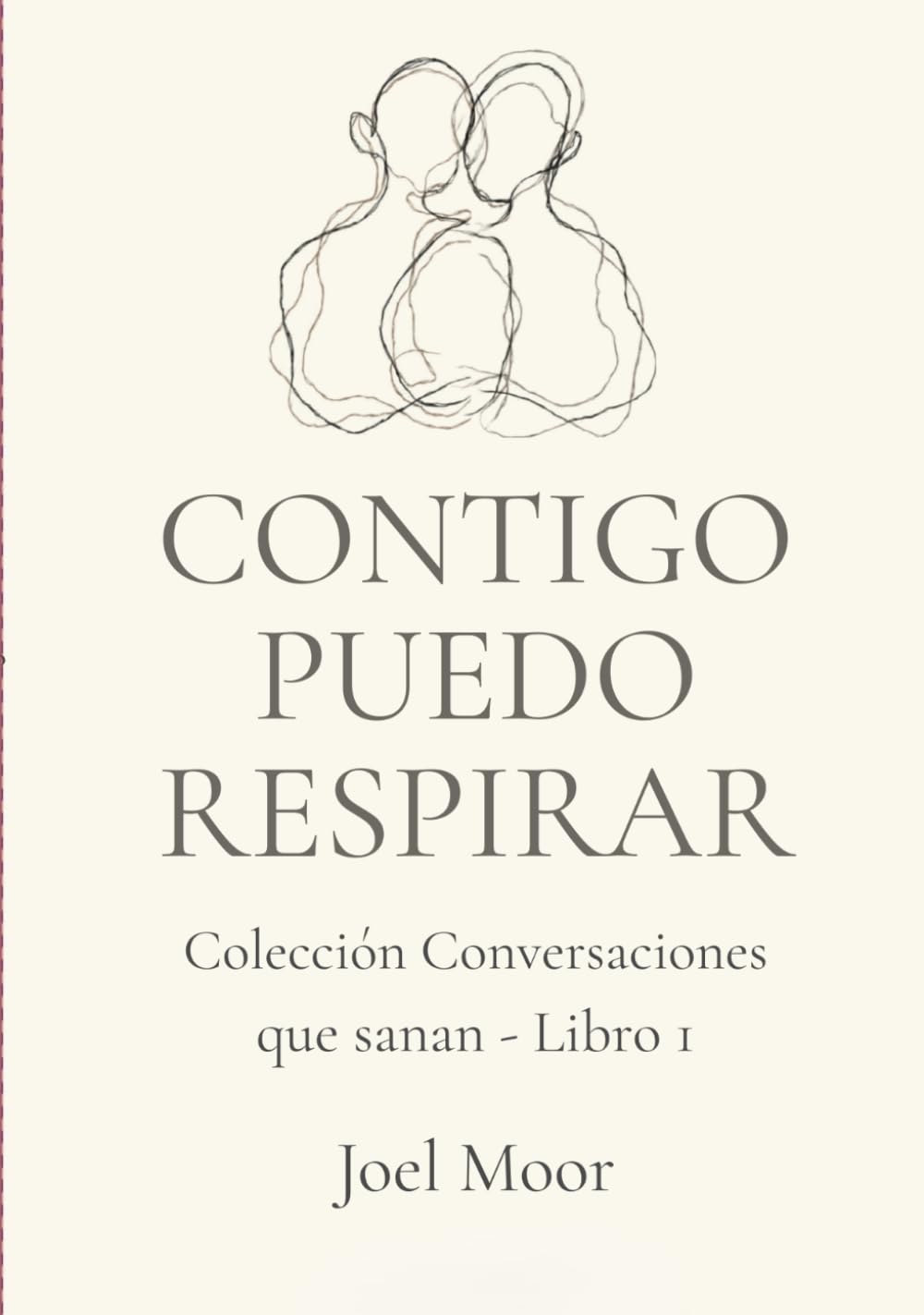 Libro: Contigo Puedo Respirar, Conversaciones que sanan: 8 diálogos reales que revelan lo que nadie te dice sobre las relaciones, las emociones y tú mismo