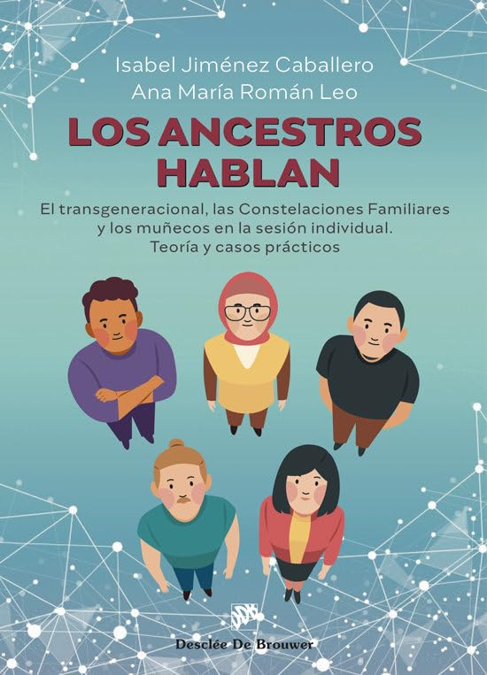 Libro: Los ancestros hablan. El transgeneracional, las Constelaciones Familiares y los muñecos en la sesión individual. Teoría y casos prácticos