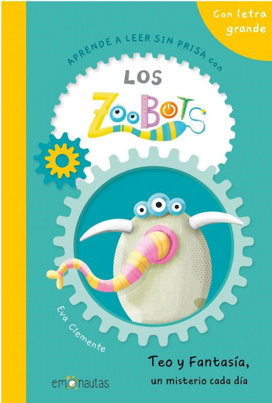 Aprende a leer sin prisa con Los Zoobots (2) - Teo y Fantasía, un misterio cada día: En letra grande para aprender a leer en minúscula (No hay prisa)