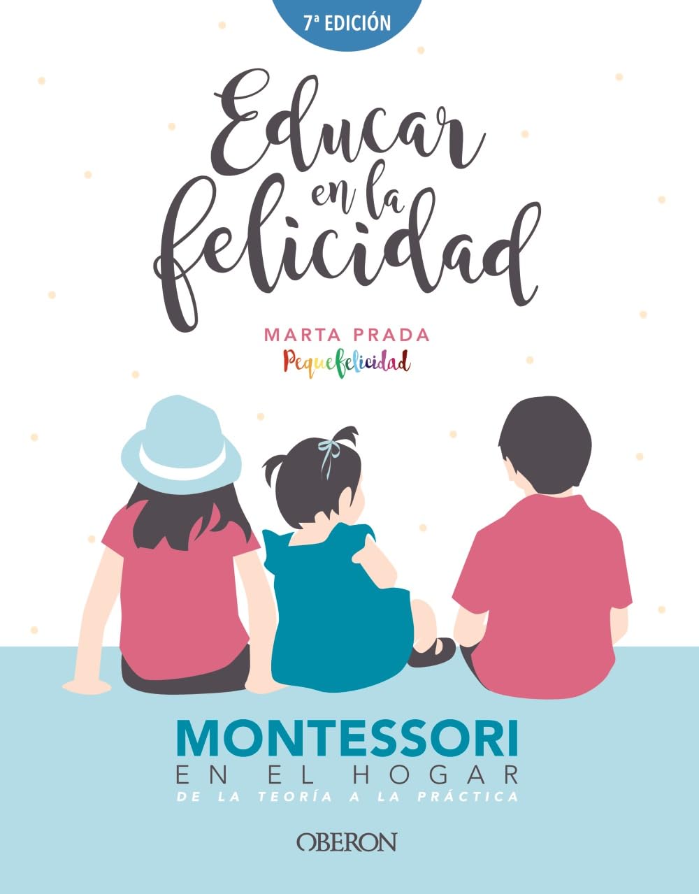Libro: Educar en la felicidad: Montessori en el hogar, de la teoría a la práctica (Libros singulares)