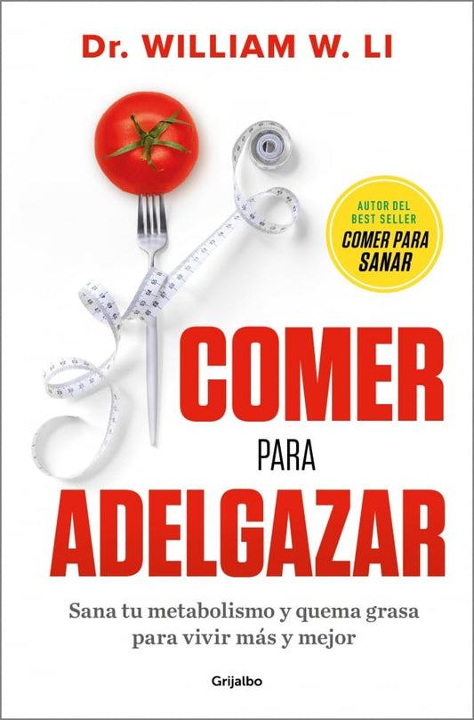 Comer para adelgazar: Sana tu metabolismo y quema grasa para vivir más y mejor (Alimentación saludable)