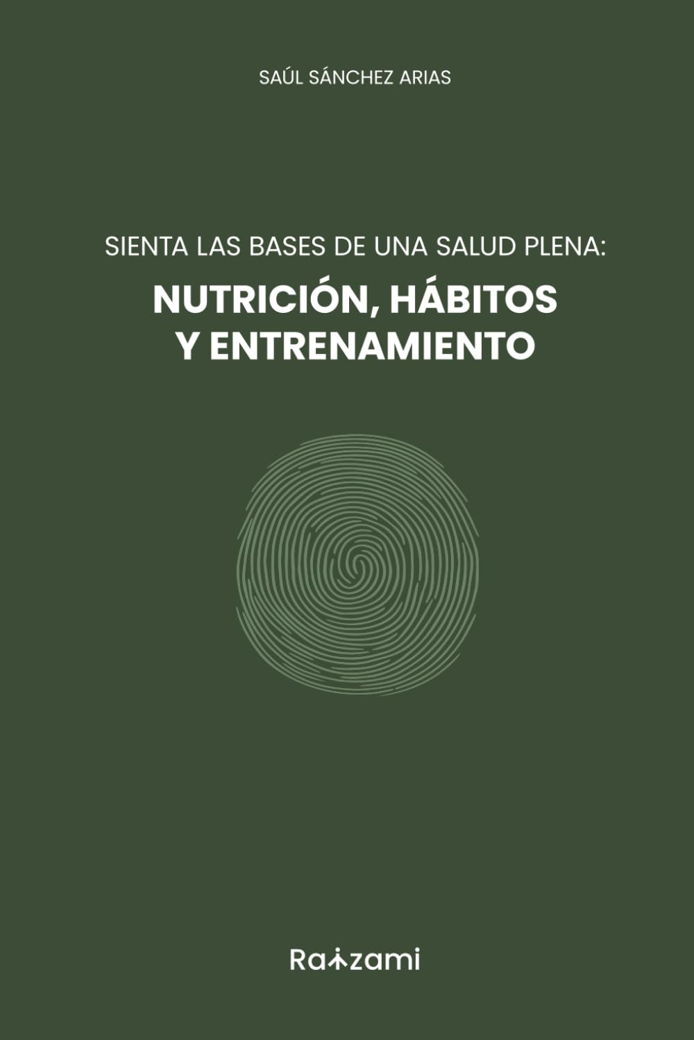 Libro: Sienta las bases de una salud plena: Nutrición, hábitos y entrenamiento (Spanish Edition)