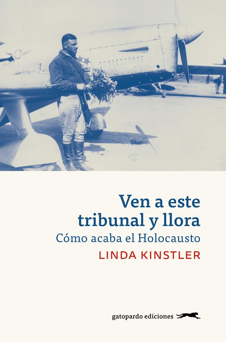 Libro: Ven a este tribunal y llora: Cómo acaba el Holocausto (GATOPARDO)