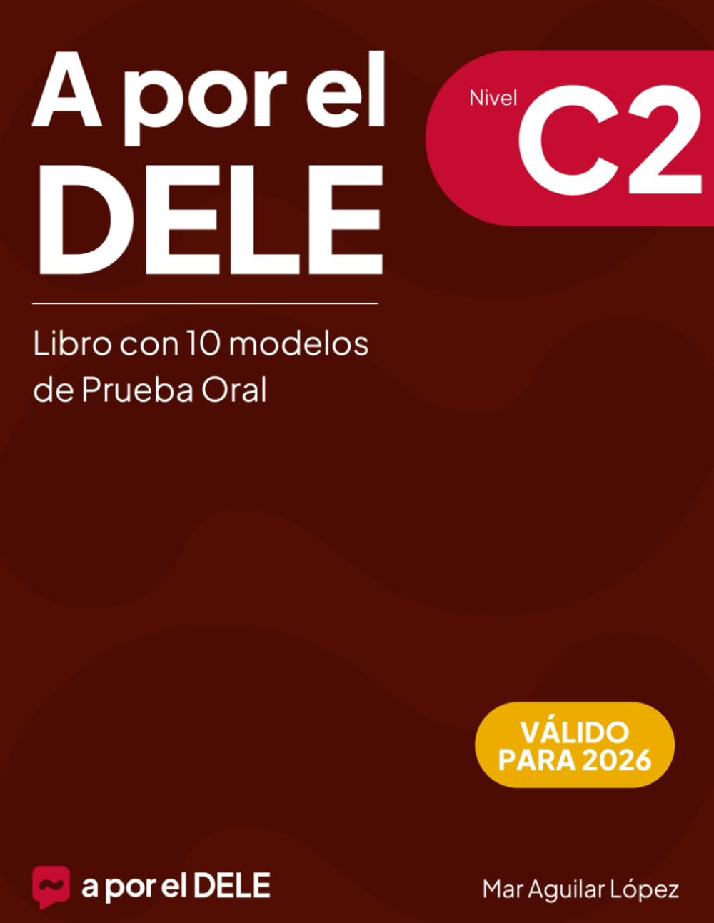 Libro: A por el DELE C2: Libro con 10 modelos de Prueba Oral (Examen de español DELE) (Spanish Edition)