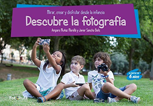 Libro: Descubre la fotografía: Mirar, crear y disfrutar desde la infancia