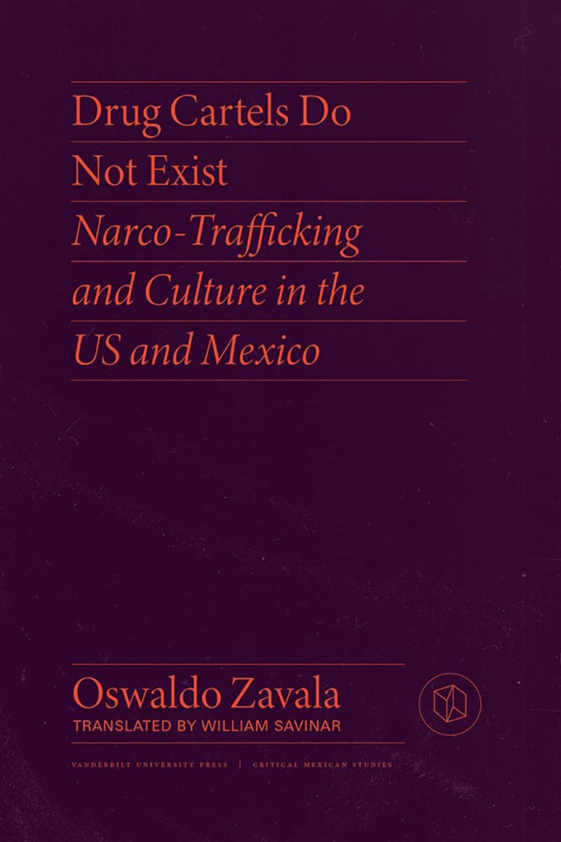 Libro: Drug Cartels Do Not Exist: Narcotrafficking in US and Mexican Culture (Critical Mexican Studies)
