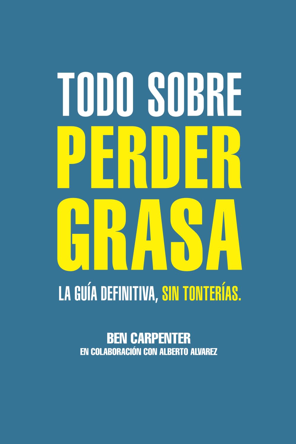Libro: Todo sobre perder grasa: La guía definitiva, sin tonterías.