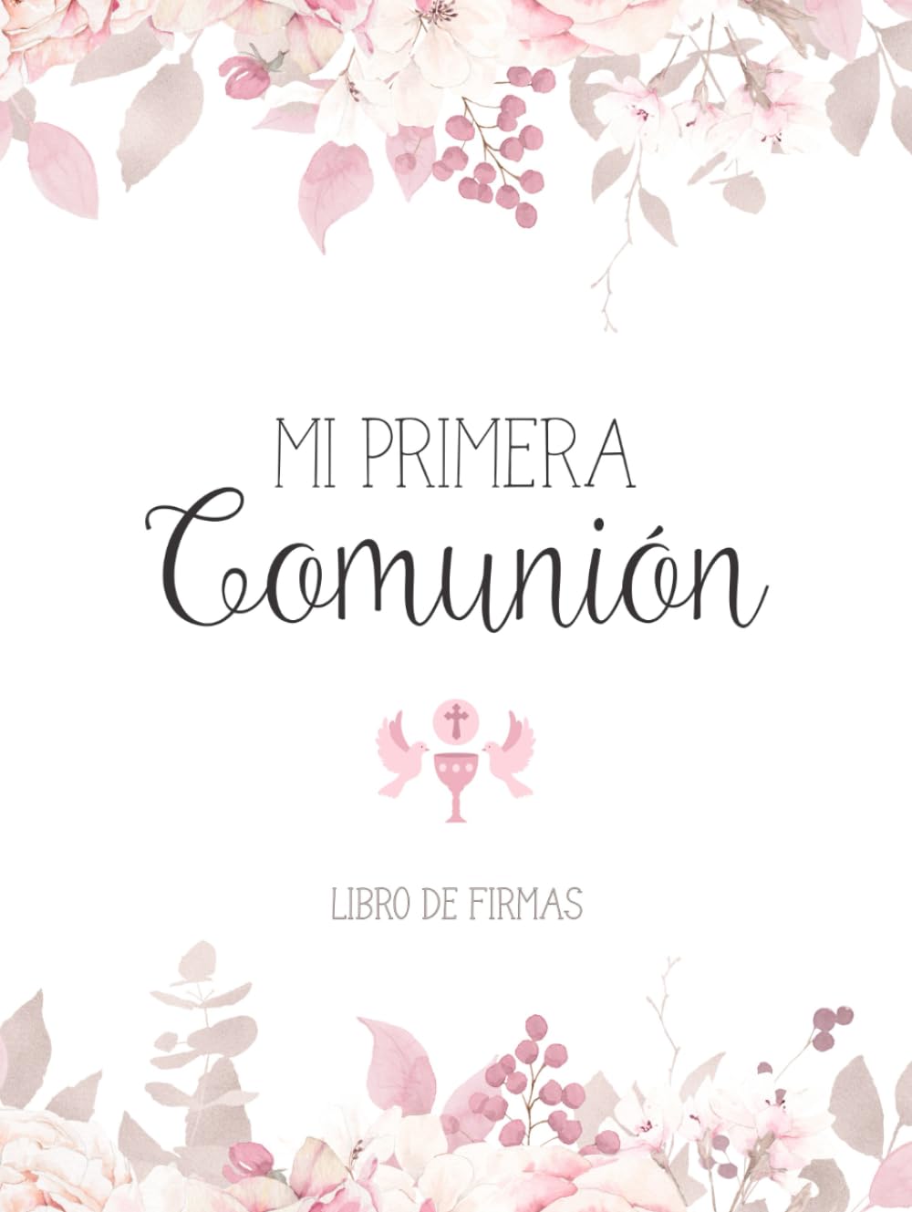 Libro: Mi Primera Comunión Libro de Firmas: Álbum de recuerdos para las felicitaciones personales de amigos y familiares · Diseño de portada rosa para niñas (Spanish Edition)