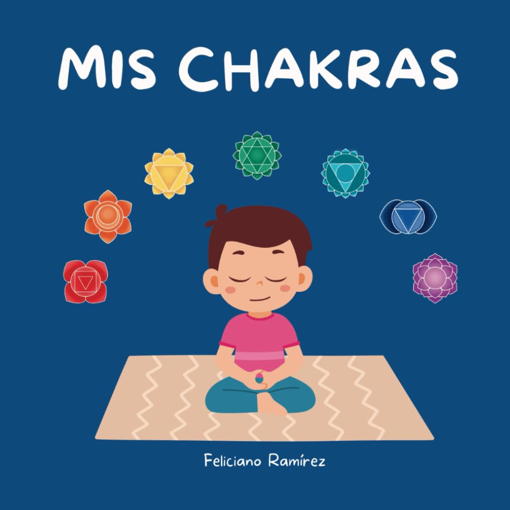 Libro: Mis Chakras: Cuento infantil para aprender y equilibrar los chakras del yoga para niños (Spanish Edition)