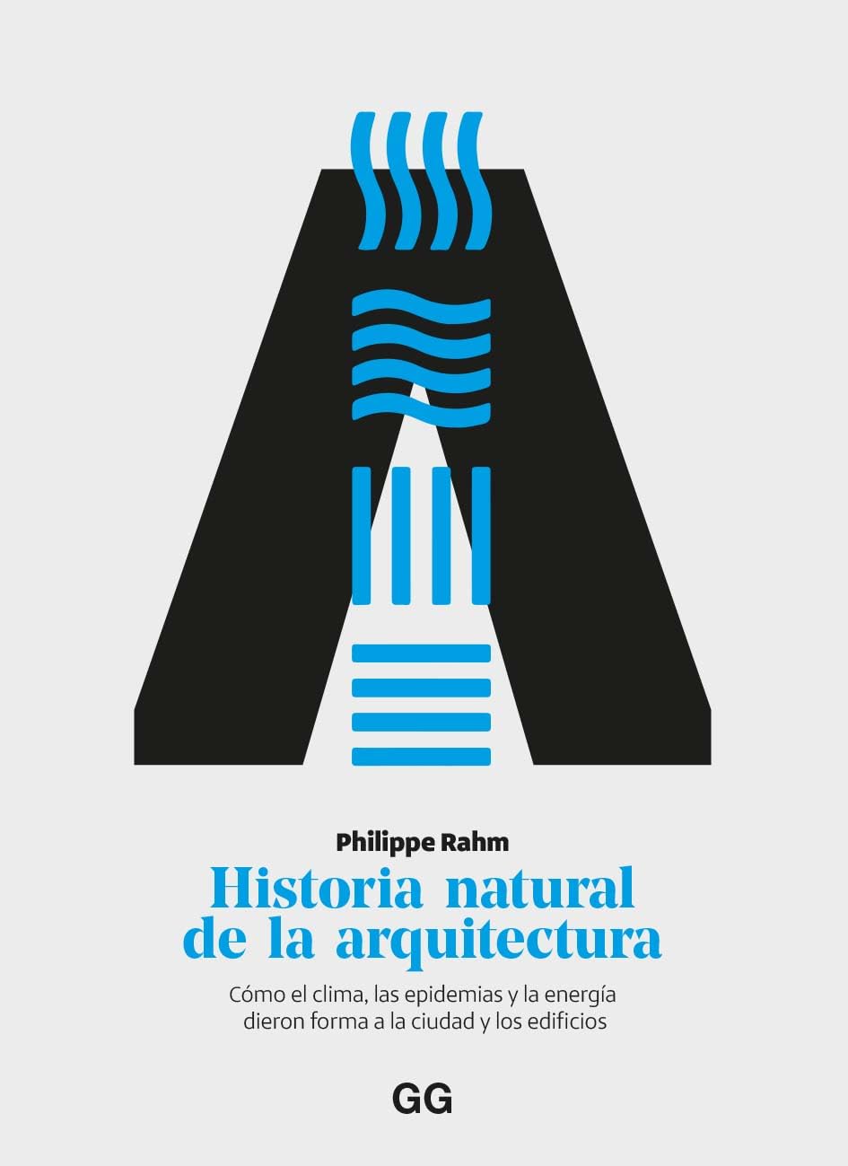 Libro: Historia natural de la arquitectura: Cómo el clima, las epidemias y la energía dieron forma a la ciudad y los edificios