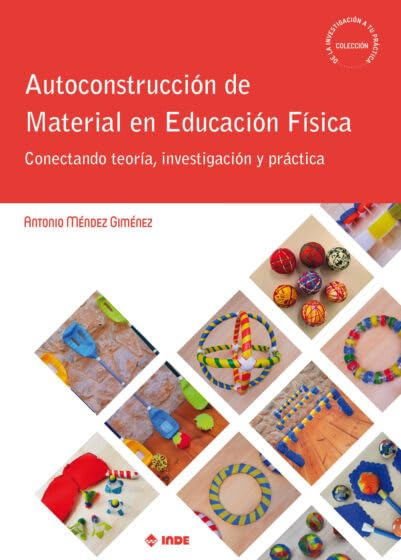 Libro: AUTOCONSTRUCCIÓN DE MATERIAL EN EDUCACIÓN FÍSICA: Conectando teoría, investigación y práctica: 7 (De la investigación a tu práctica)