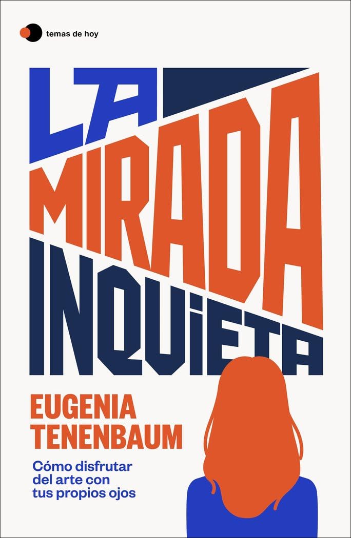 Libro: La mirada inquieta: Cómo disfrutar del arte con tus propios ojos