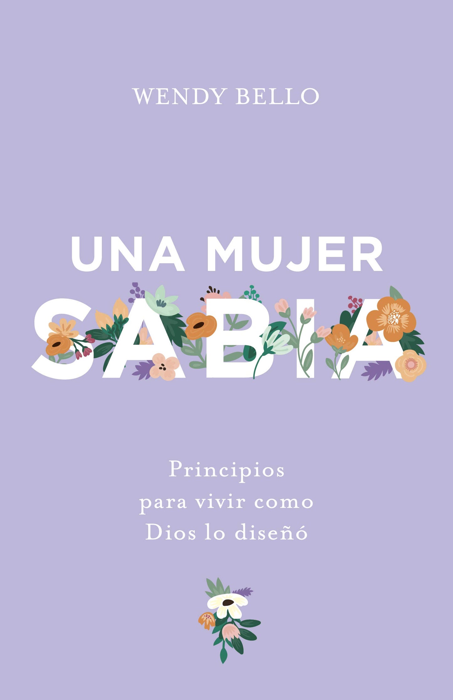 Libro: Una mujer sabia: Principios para vivir como Dios lo diseñó (Spanish Edition)