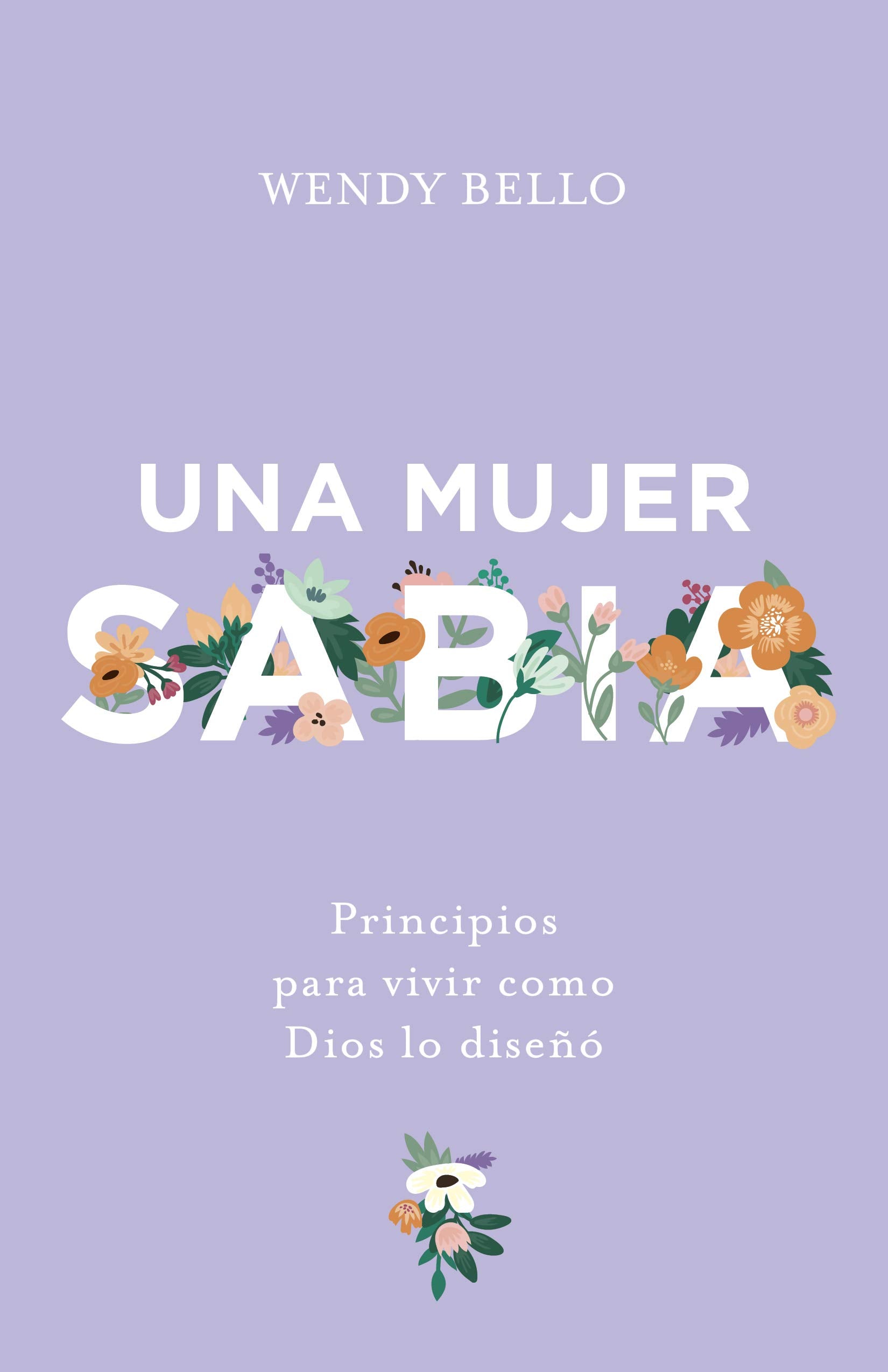 Libro: Una mujer sabia: Principios para vivir como Dios lo diseñó (Spanish Edition)