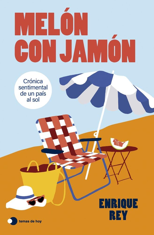Melón con jamón: Crónica sentimental de un país al sol (Voces de hoy)
