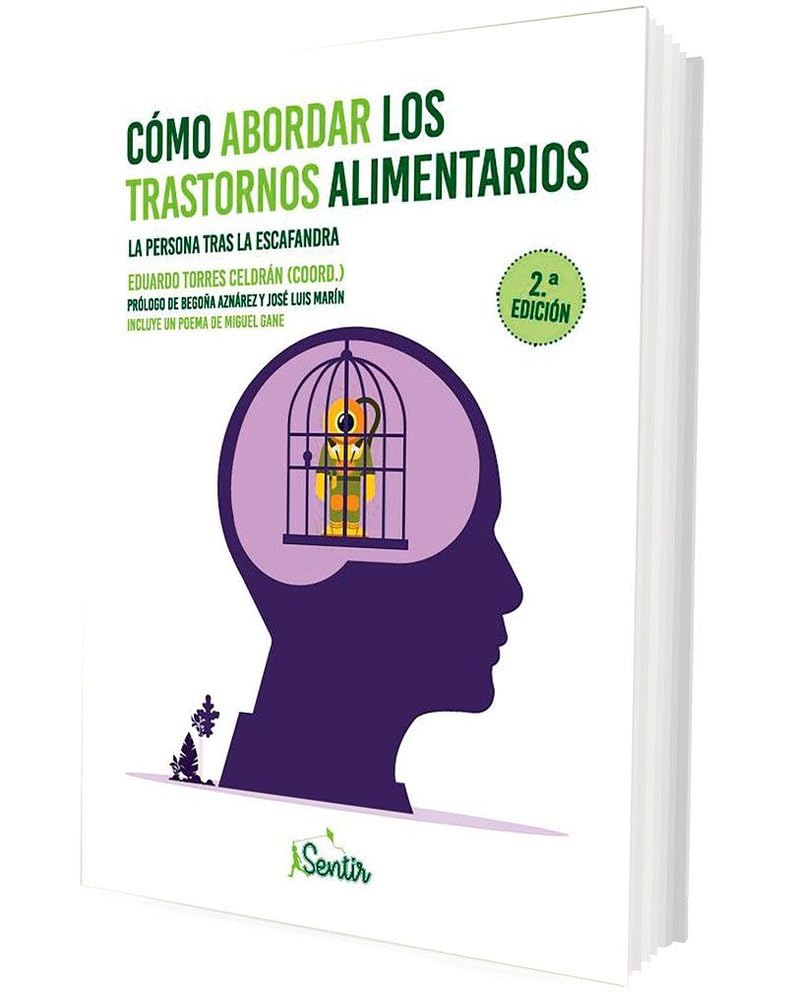 Libro: Como Abordar Los Trastornos Alimentarios: La persona tras la escafandra (SENTILIBROS)