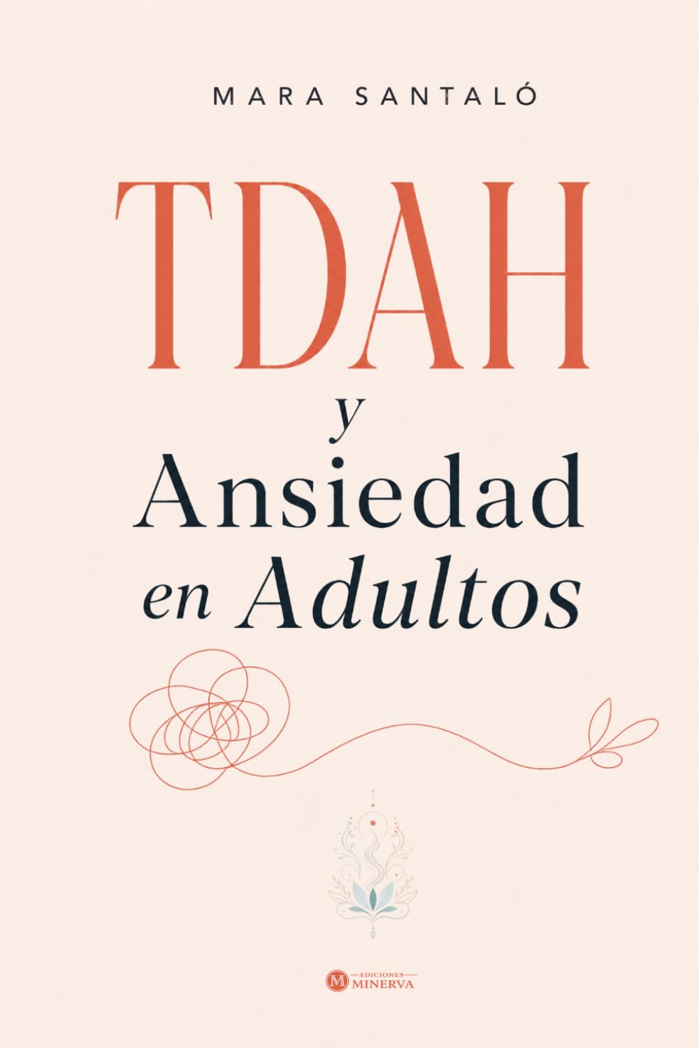 Libro: TDAH y Ansiedad en Adultos: Guía práctica para entender la sobrecarga, bajar la alerta y recuperar margen en la vida diaria