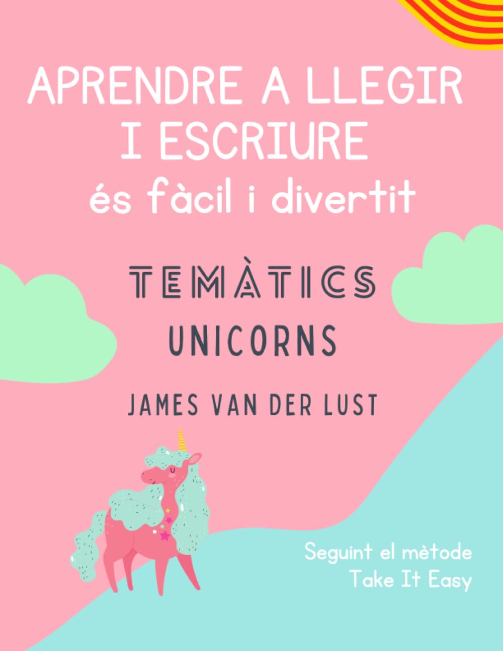 Libro: APRENDRE A LLEGIR I ESCRIURE ÉS FÀCIL I DIVERTIT: Quadern Temàtics Unicorns | Cal·ligrafía iniciació 3 4 5 6 anys: Quadern amb 120 activitats fàcils i divertides per aprendre a llegir i escriure