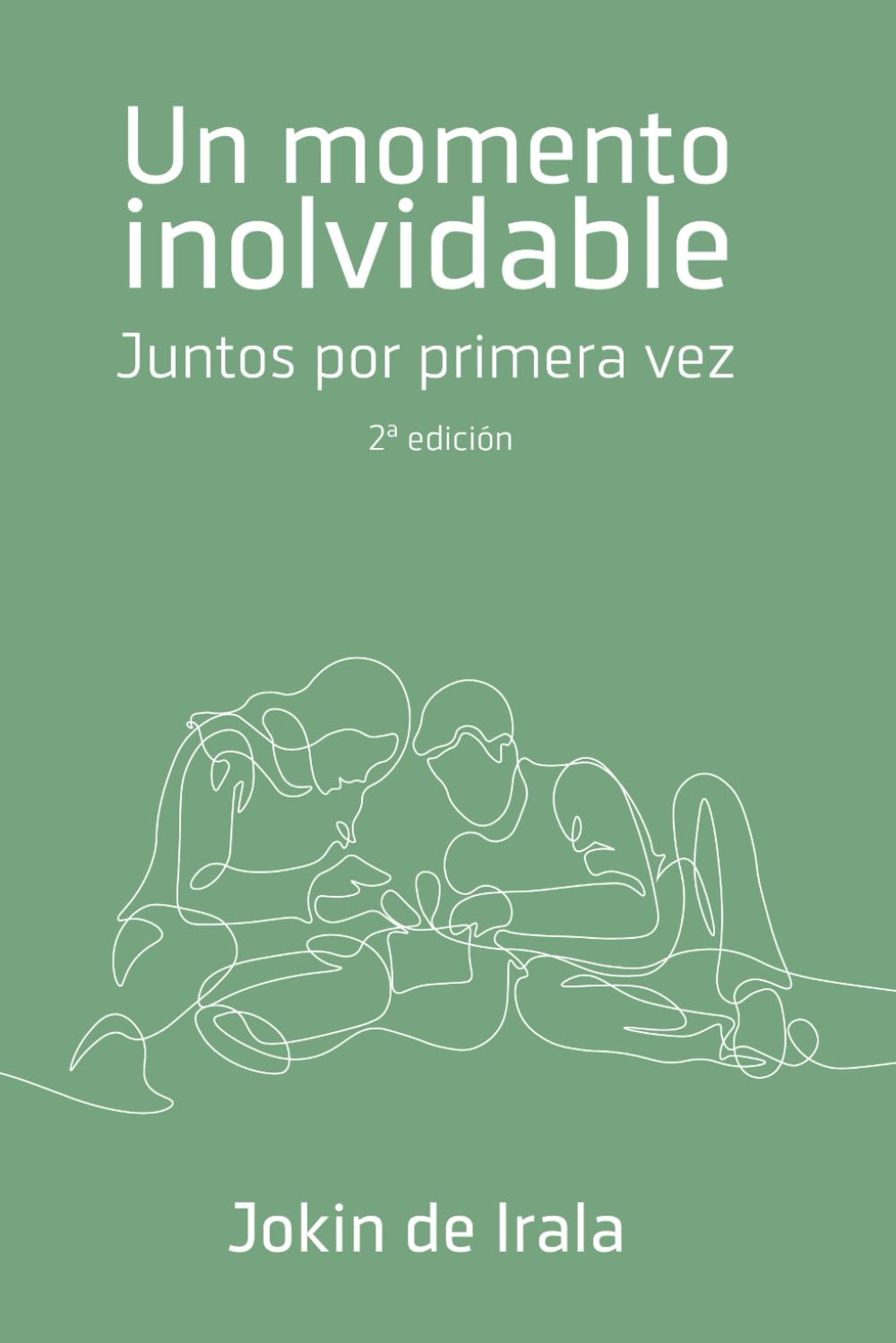 Libro: Un momento inolvidable: Juntos por primera vez (Enamoramiento, amor y sexualidad)