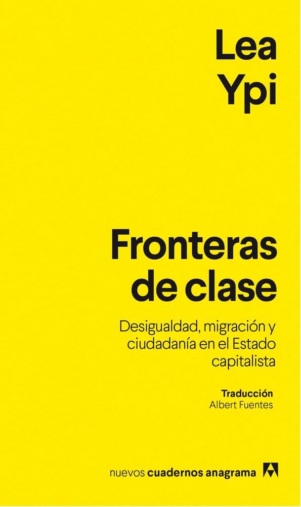 Libro: Fronteras de clase: Desigualdad, migración y ciudadanía en el Estado capitalista (Nuevos cuadernos Anagrama)
