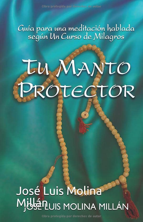 Libro: Tu manto protector: Guía para una meditación hablada según Un Curso de Milagros (Spanish Edition)