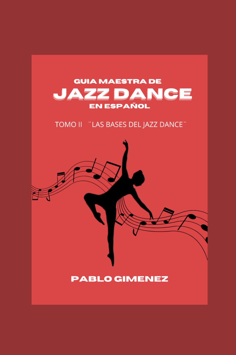 Libro: Guía Maestra de Jazz Dance en Español. Tomo II.: Las bases del Jazz Dance