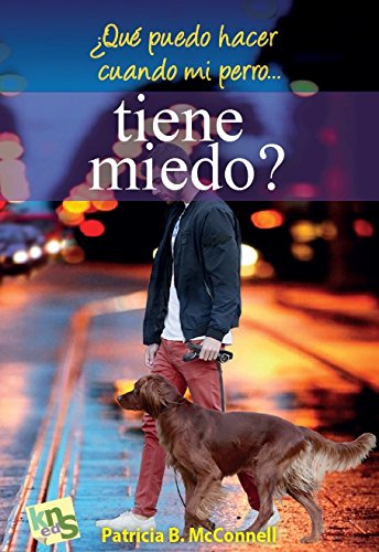 Libro: ¿Qué puedo hacer cuando mi perro... tiene miedo?