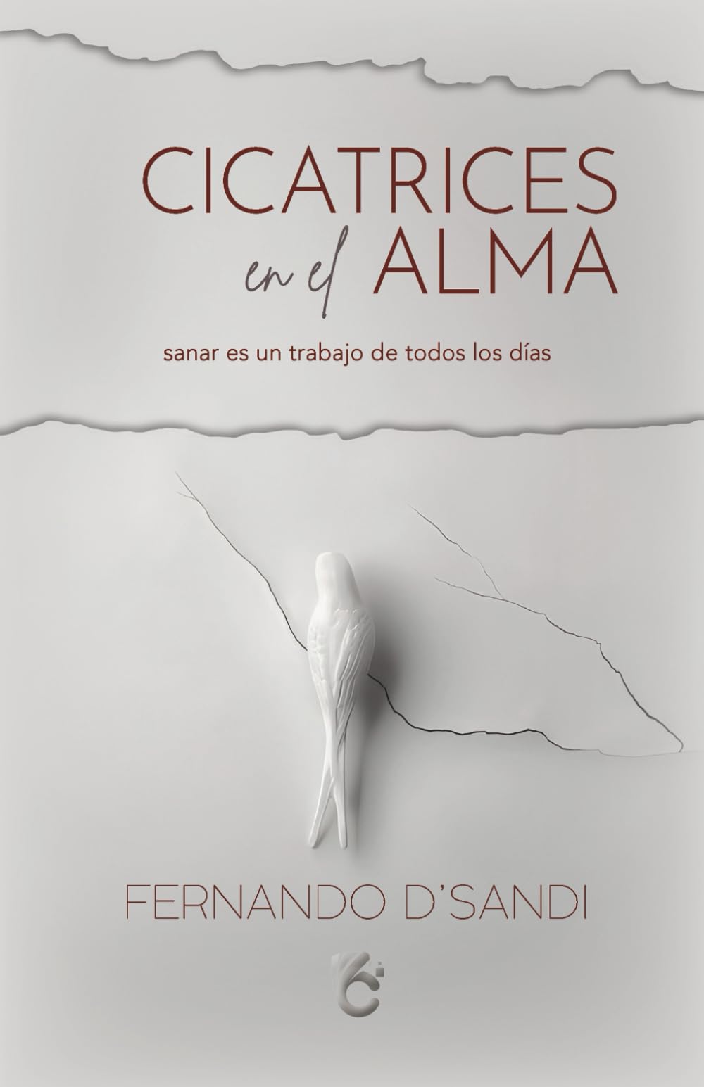 Libro: CICATRICES EN EL ALMA: SANAR ES UN TRABAJO DE TODOS LOS DÍAS