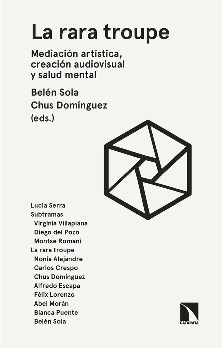 Libro: La rara troupe: Mediación artística, creación audiovisual y salud mental: 9 (Arte + Educación)