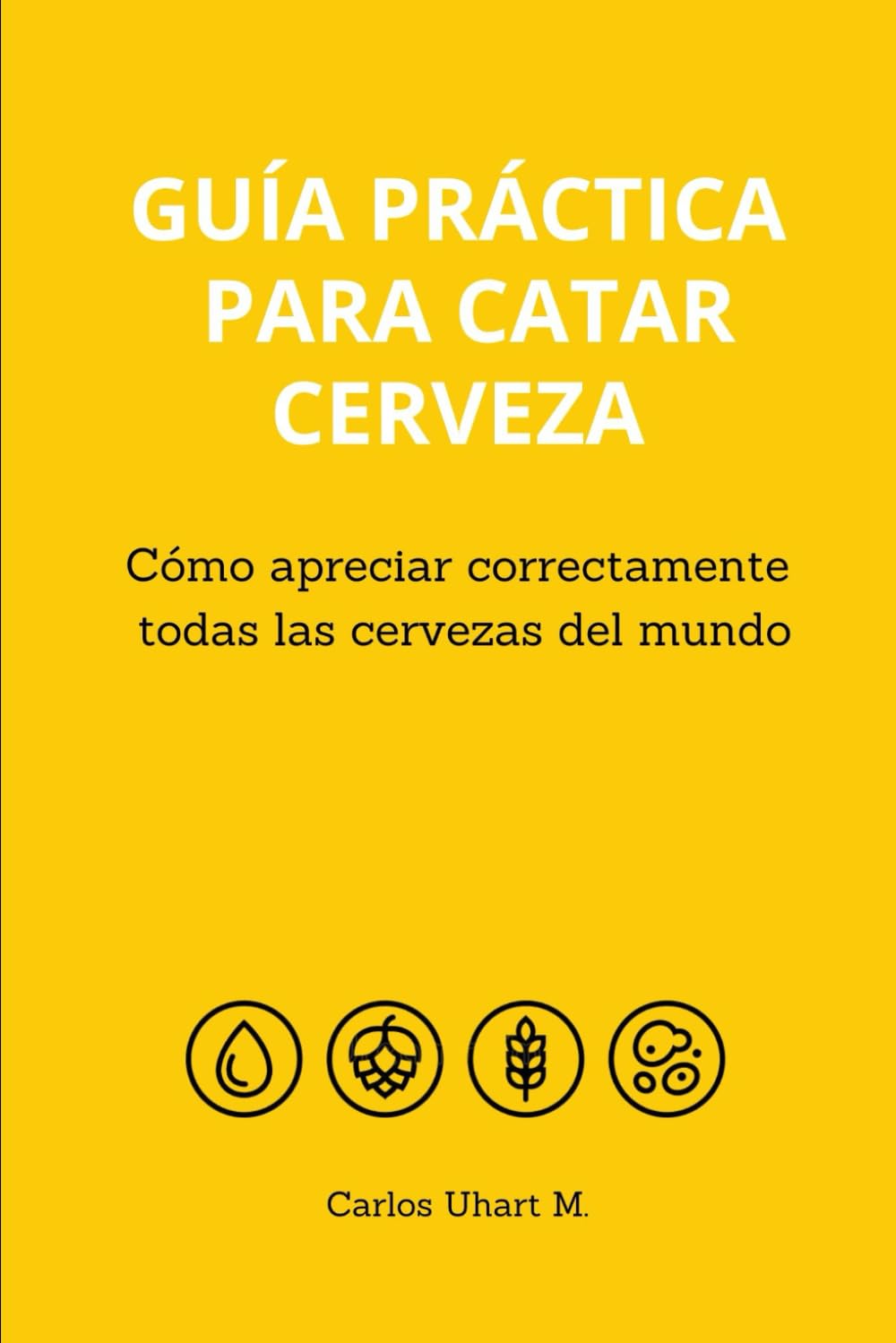 Libro: Guía Práctica Para Catar Cerveza: Cómo Apreciar Correctamente Todas las Cervezas del Mundo