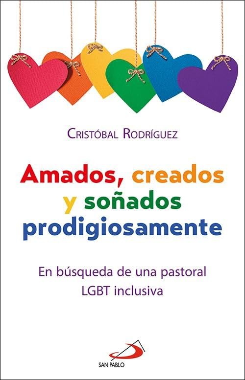 Libro: Amados, creados y soñados prodigiosamente: En búsqueda de una pastoral LGBT inclusiva: 6 (Atrio)