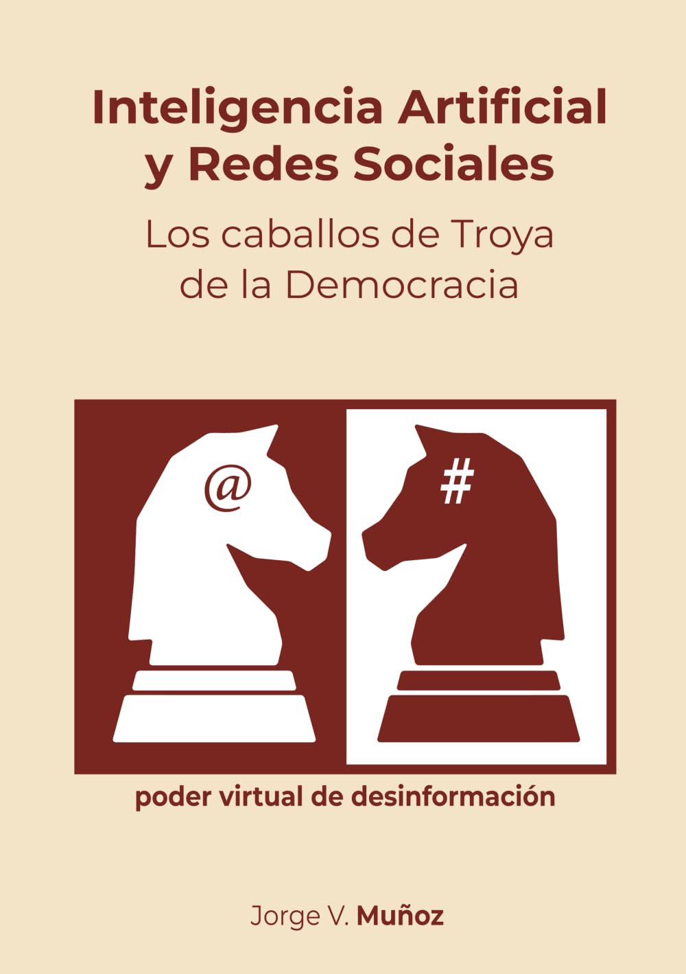 Libro: Inteligencia Artificial y Redes Sociales - Los caballos de Troya de la Democracia: poder virtual de desinformación