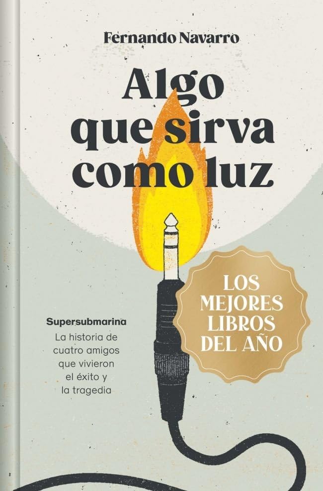 Algo que sirva como luz (edición limitada · Navidad Grandes Éxitos): Supersubmarina: la historia de cuatro amigos que vivieron el éxito y la tragedia (Campaña Mejores libros del año)