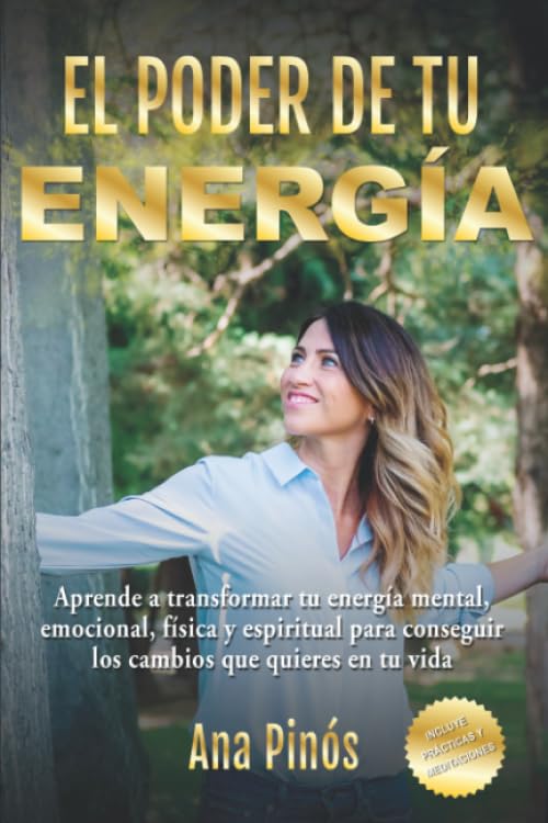 Libro: EL PODER DE TU ENERGÍA: Aprende a transformar tu energía mental, emocional, física y espiritual para conseguir los cambios que quieres en tu vida (Spanish Edition)
