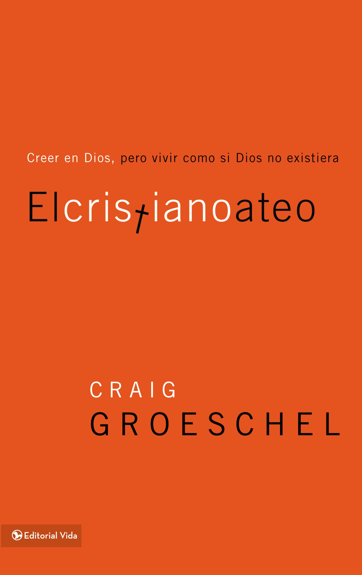 Libro: El cristiano ateo: Creer en Dios, pero vivir como si Dios no existiera (Spanish Edition)