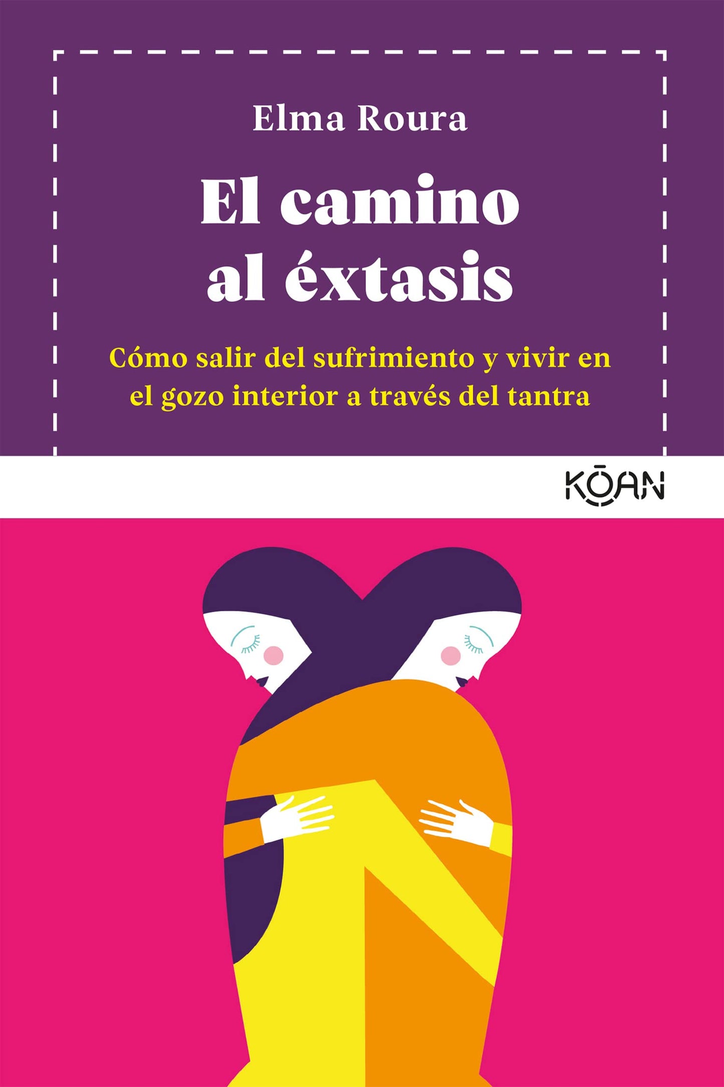 Libro: El camino al éxtasis: Cómo salir del sufrimiento y vivir en el gozo interior a través del tantra (Spanish Edition)